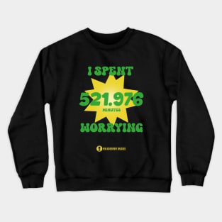 FUNNY new achievement unlocked meme " I SPENT 521.976 MINUTES WORRYING " green and yellow Crewneck Sweatshirt